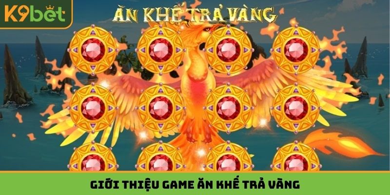 Giới thiệu game Ăn Khế Trả Vàng