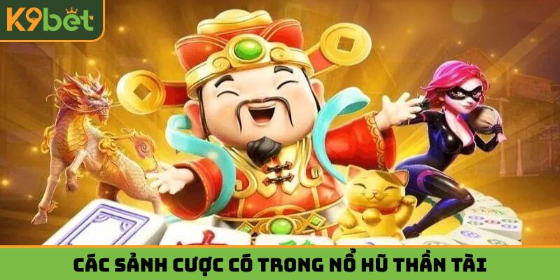 Các sảnh cược có trong Nổ hũ thần tài