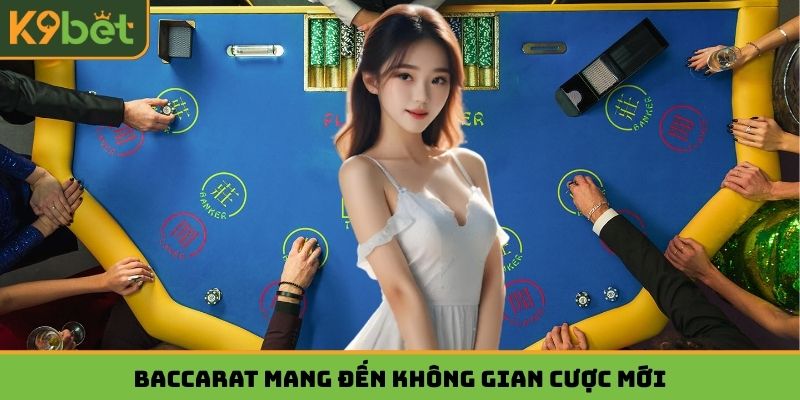 Baccarat mang đến không gian cược mới