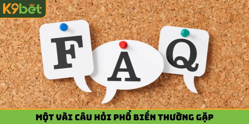 Một vài câu hỏi phổ biến mà thành viên thường thắc mắc