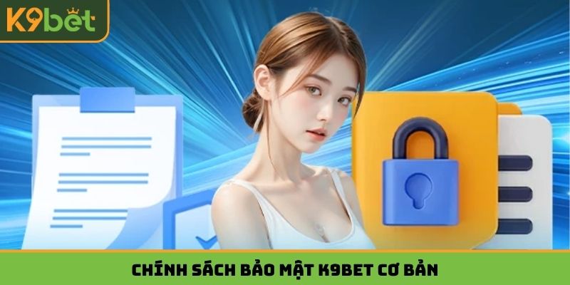 Chính sách bảo mật K9BET cơ bản