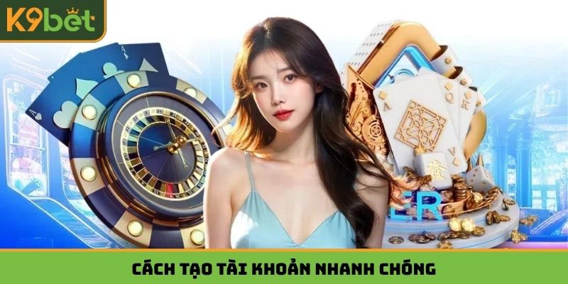 Cách tạo tài khoản nhanh chóng