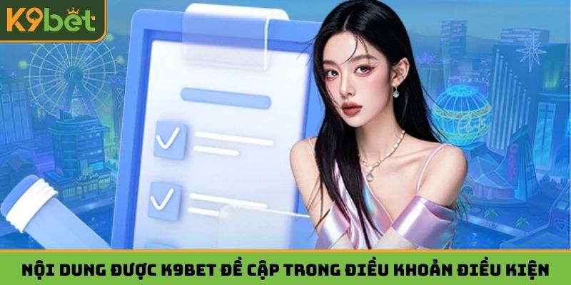 Nội dung trong điều khoản điều kiện K9BET