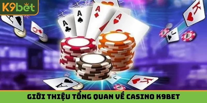 Giới thiệu tổng quan về casino K9bet
