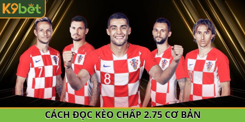 Cách đọc kèo chấp 2.75 cơ bản