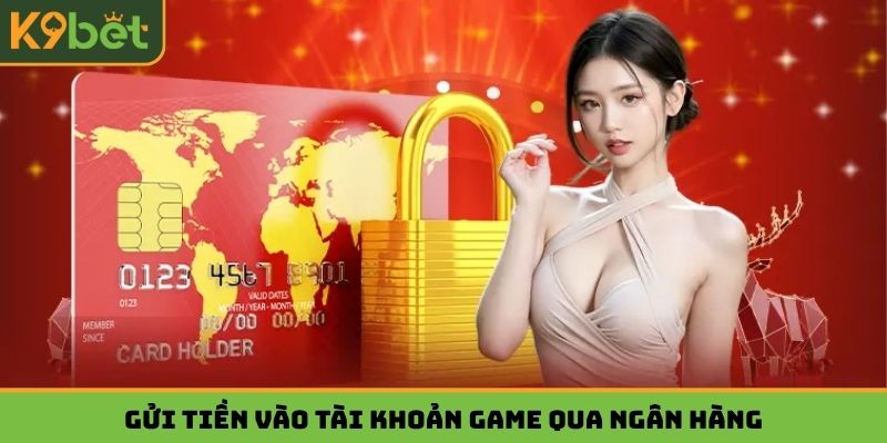 Gửi tiền vào tài khoản game qua ngân hàng