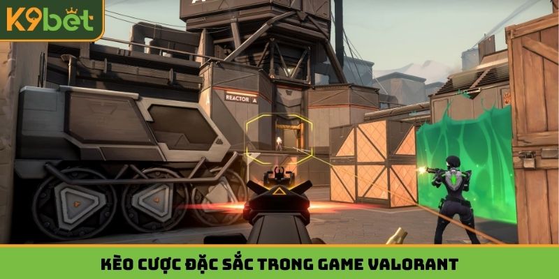 Kèo cược đặc sắc trong game Valorant